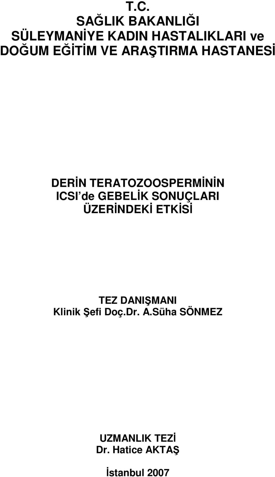 GEBELİK SONUÇLARI ÜZERİNDEKİ ETKİSİ TEZ DANIŞMANI Klinik Şefi