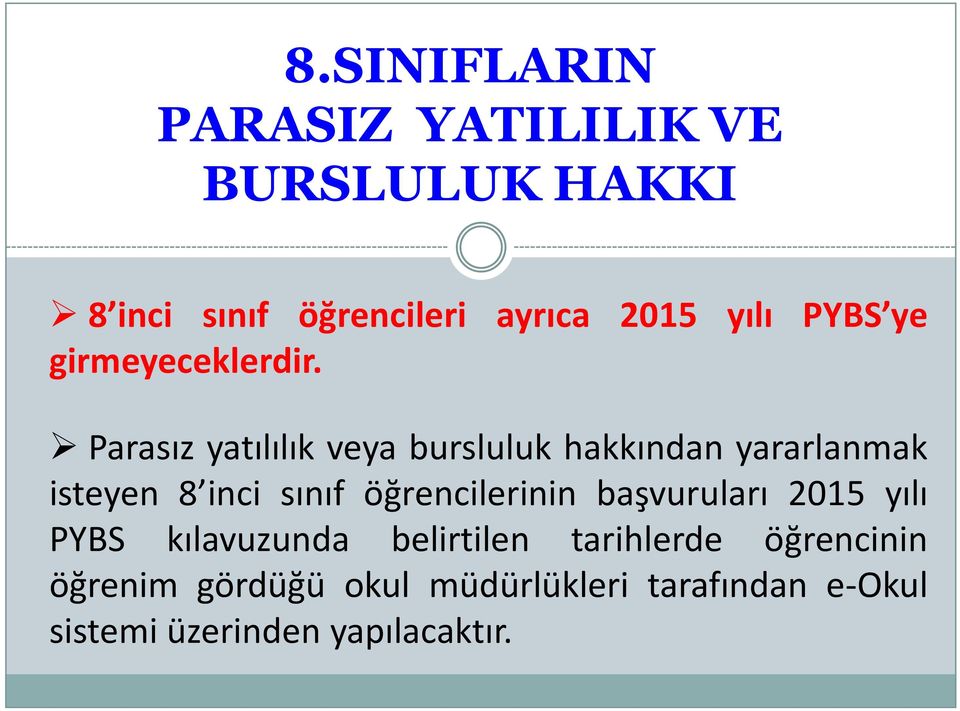 Parasız yatılılık veya bursluluk hakkından yararlanmak isteyen 8 inci sınıf öğrencilerinin