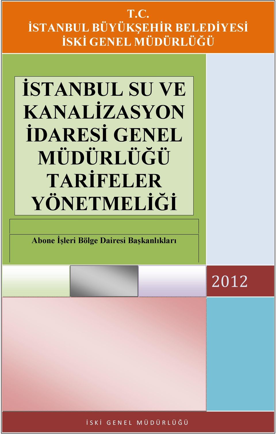 MÜDÜRLÜĞÜ TARİFELER YÖNETMELİĞİ Abone İşleri Bölge