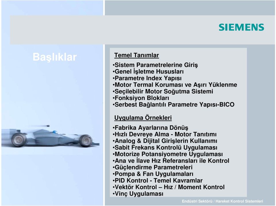 Analog & Dijital Giri lerin Kullanımı Sabit Frekans Kontrolü Uygulaması Motorize Potansiyometre Uygulaması Ana ve Đlave Hız Referansları ile Kontrol