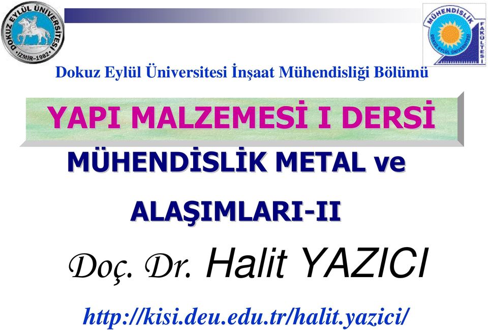 METAL ve ALAŞIMLARI IMLARI-IIII Doç. Dr.