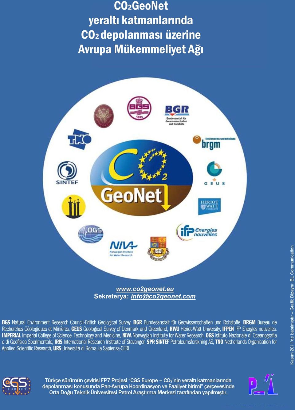 Survey of Denmark and Greenland, HWU Heriot-Watt University, IFPEN IFP Energies nouvelles, IMPERIAL Imperial College of Science, Technology and Medicine, NIVA Norwegian Institute for Water Research,