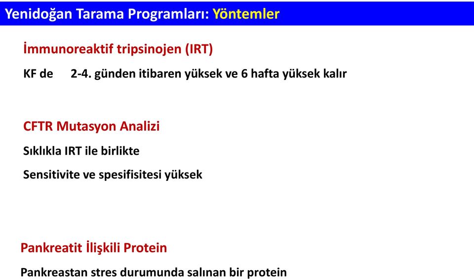 günden itibaren yüksek ve 6 hafta yüksek kalır CFTR Mutasyon Analizi