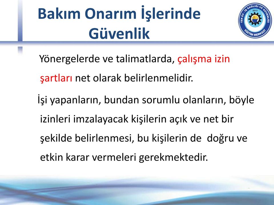 İşi yapanların, bundan sorumlu olanların, böyle izinleri imzalayacak