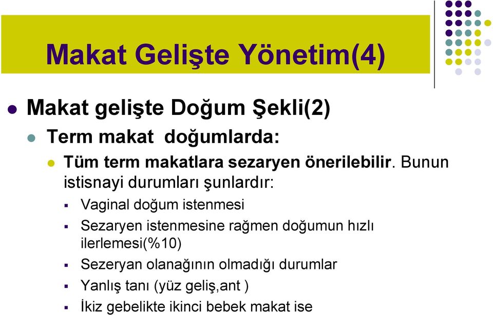 Bunun istisnayi durumları şunlardır: Vaginal doğum istenmesi Sezaryen istenmesine