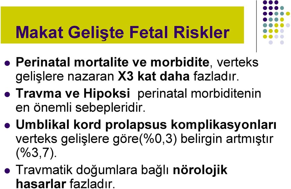 Travma ve Hipoksi perinatal morbiditenin en önemli sebepleridir.