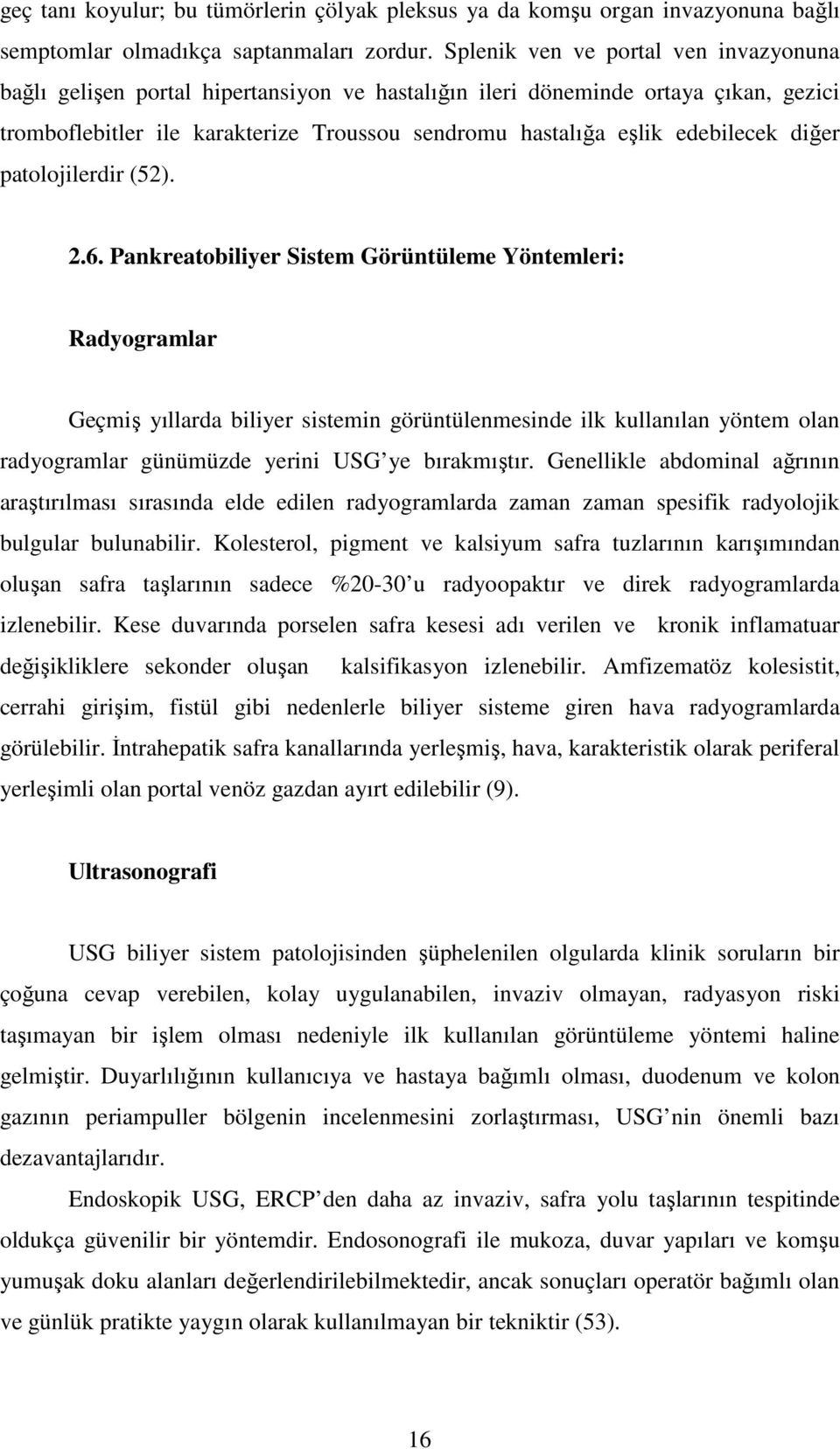 edebilecek diğer patolojilerdir (52). 2.6.