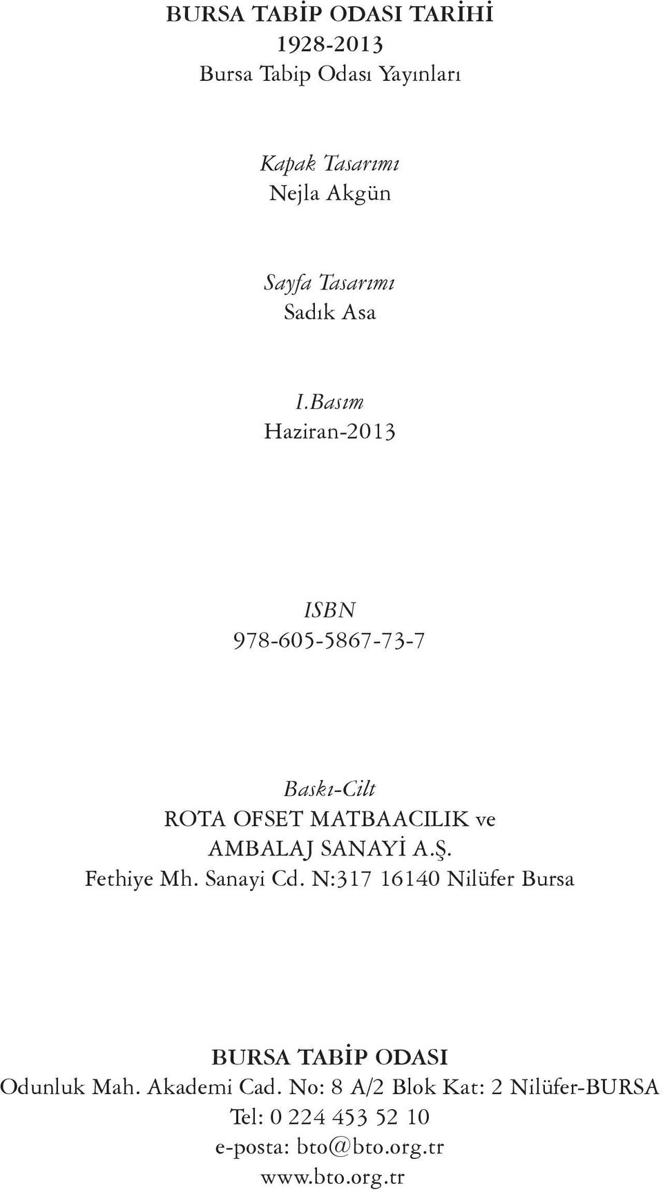 Basım haziran-2013 ISBN 978-605-5867-73-7 Baskı-Cilt rota ofset MatbaaCıLıK ve ambalaj sanayi a.ş.