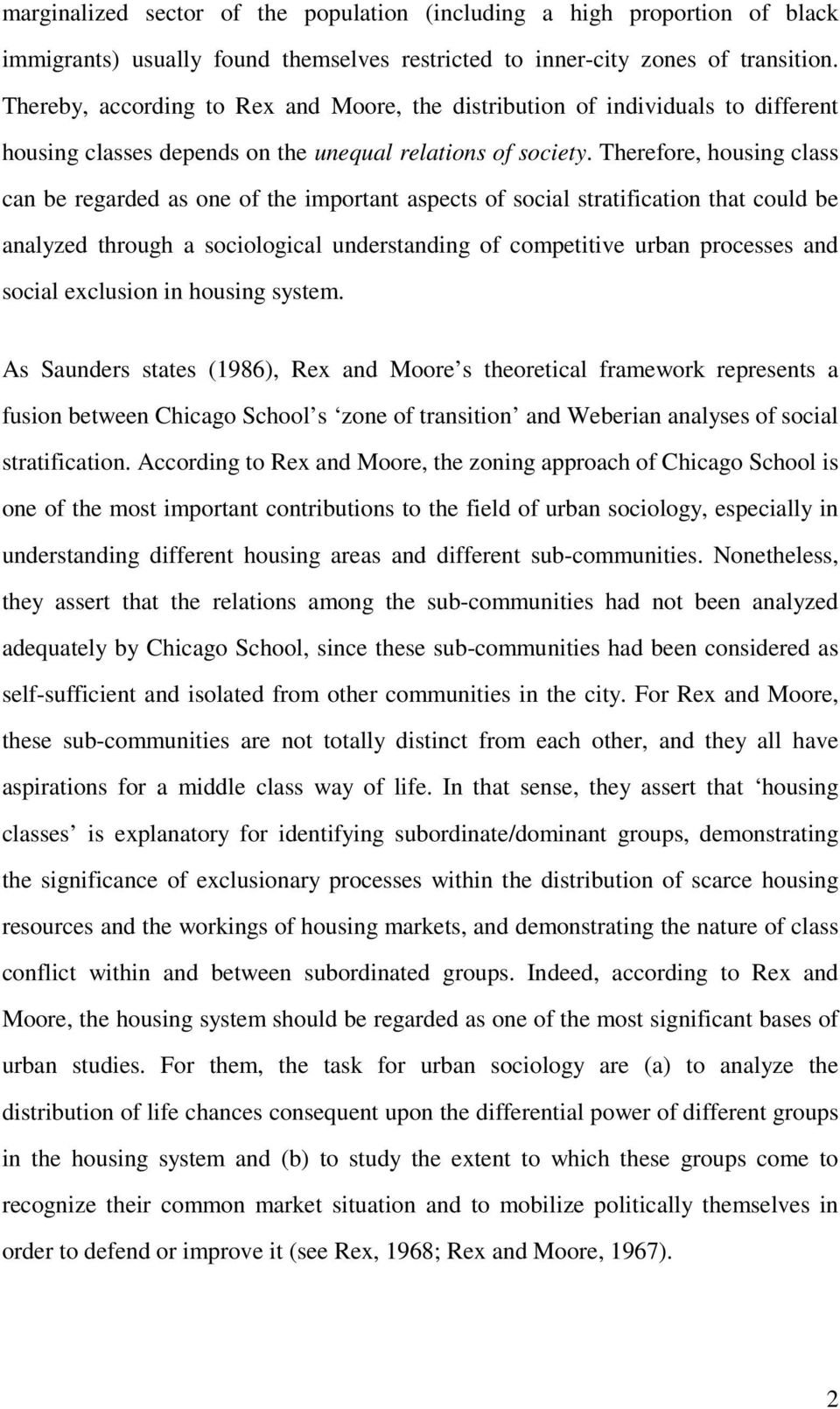 Therefore, housing class can be regarded as one of the important aspects of social stratification that could be analyzed through a sociological understanding of competitive urban processes and social