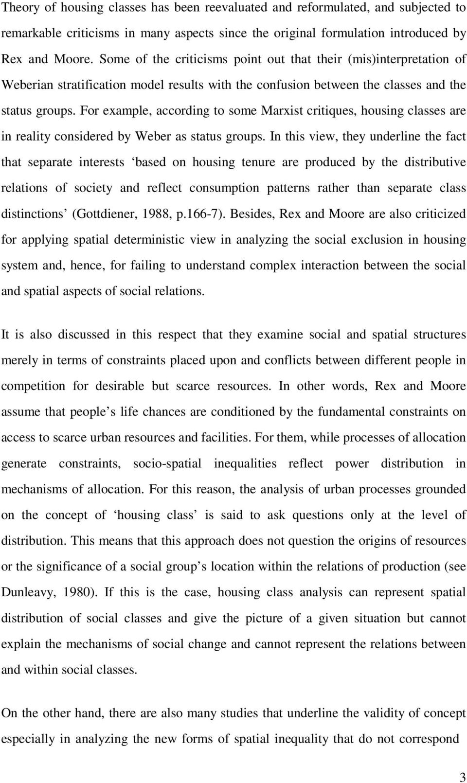 For example, according to some Marxist critiques, housing classes are in reality considered by Weber as status groups.