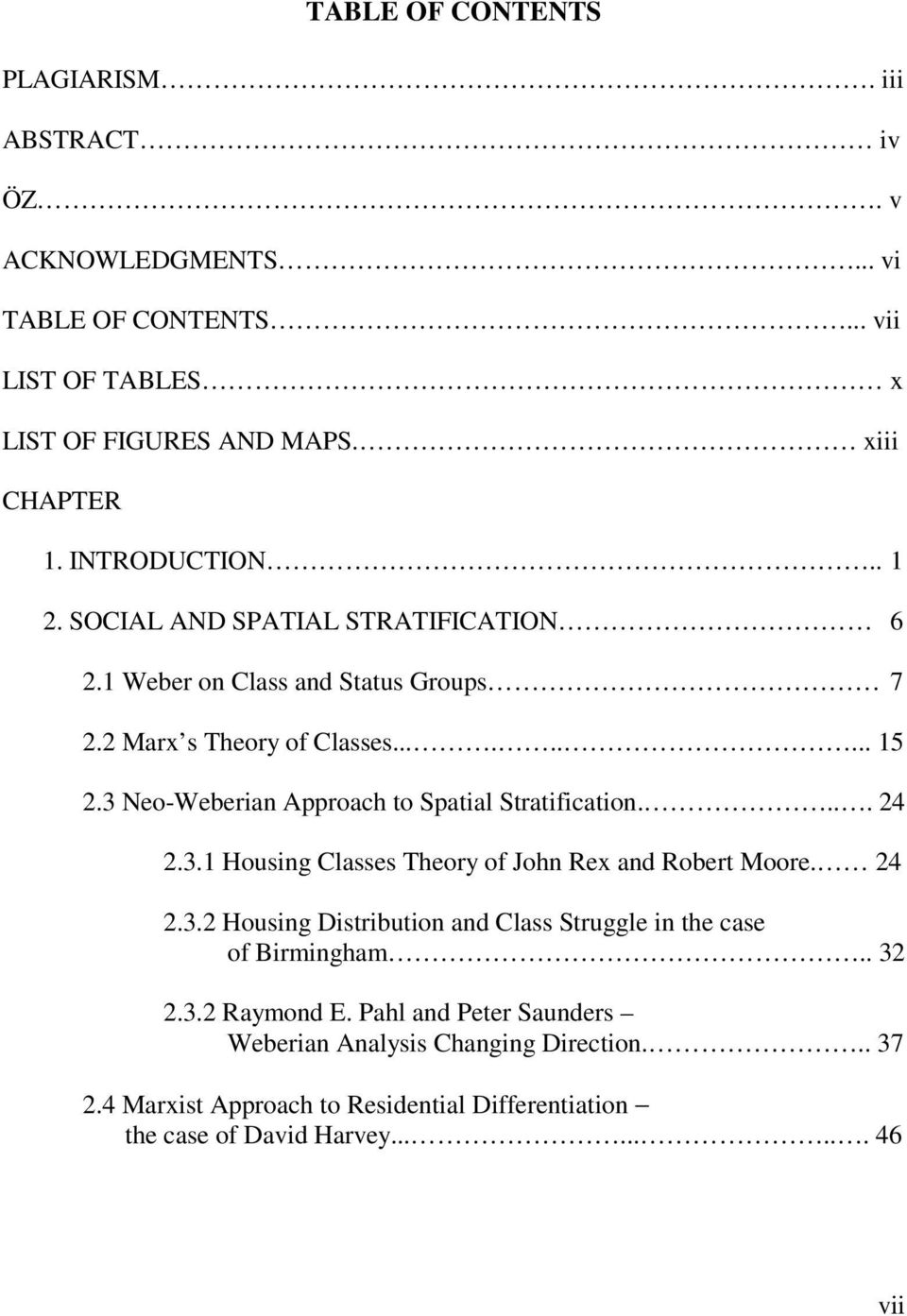 3 Neo-Weberian Approach to Spatial Stratification.... 24 2.3.1 Housing Classes Theory of John Rex and Robert Moore. 24 2.3.2 Housing Distribution and Class Struggle in the case of Birmingham.