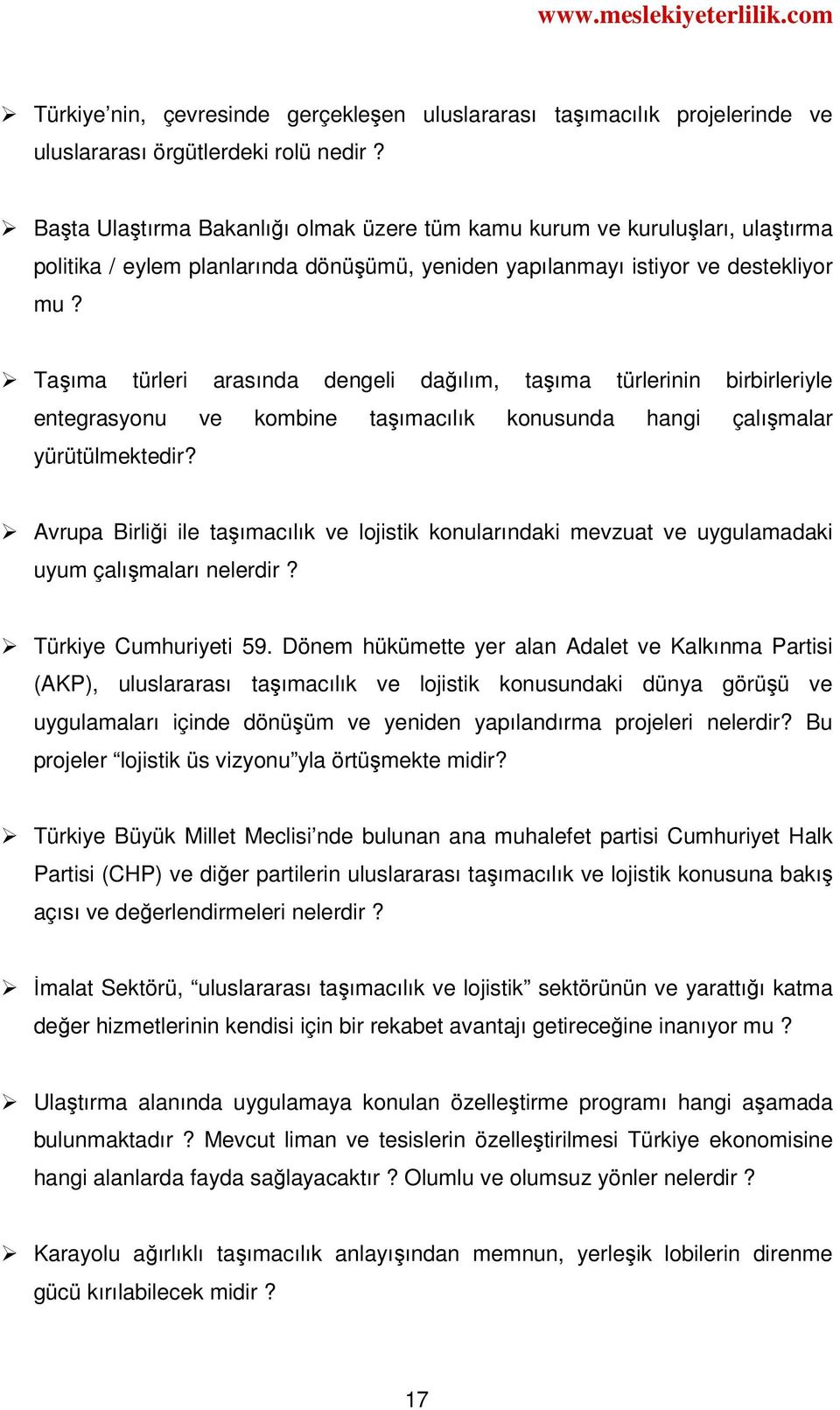 Taşıma türleri arasında dengeli dağılım, taşıma türlerinin birbirleriyle entegrasyonu ve kombine taşımacılık konusunda hangi çalışmalar yürütülmektedir?