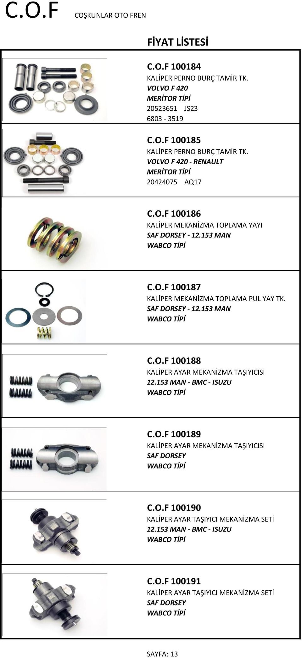 153 MAN - BMC - ISUZU C.O.F 100189 KALİPER AYAR MEKANİZMA TAŞIYICISI C.O.F 100190 KALİPER AYAR TAŞIYICI MEKANİZMA SETİ 12.
