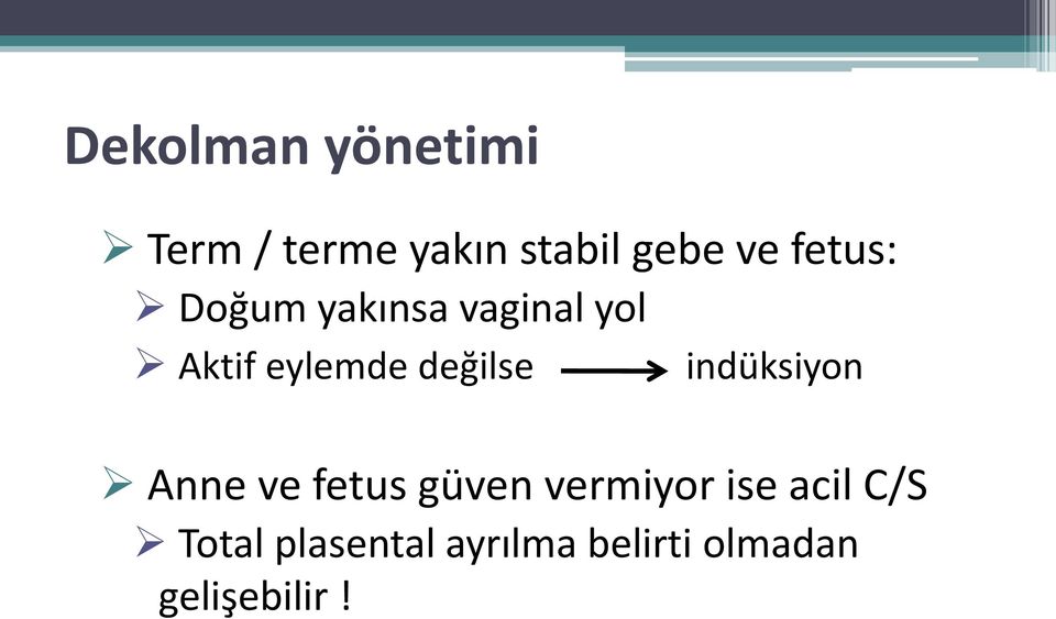 değilse indüksiyon Anne ve fetus güven vermiyor ise