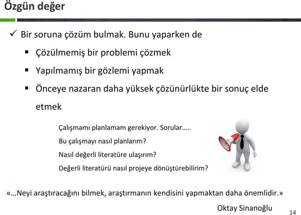 çözünürlükte bir sonuç elde etmek Çalışmamı planlamam gerekiyor. Sorular.. Bu çalışmayı nasıl planlarım?