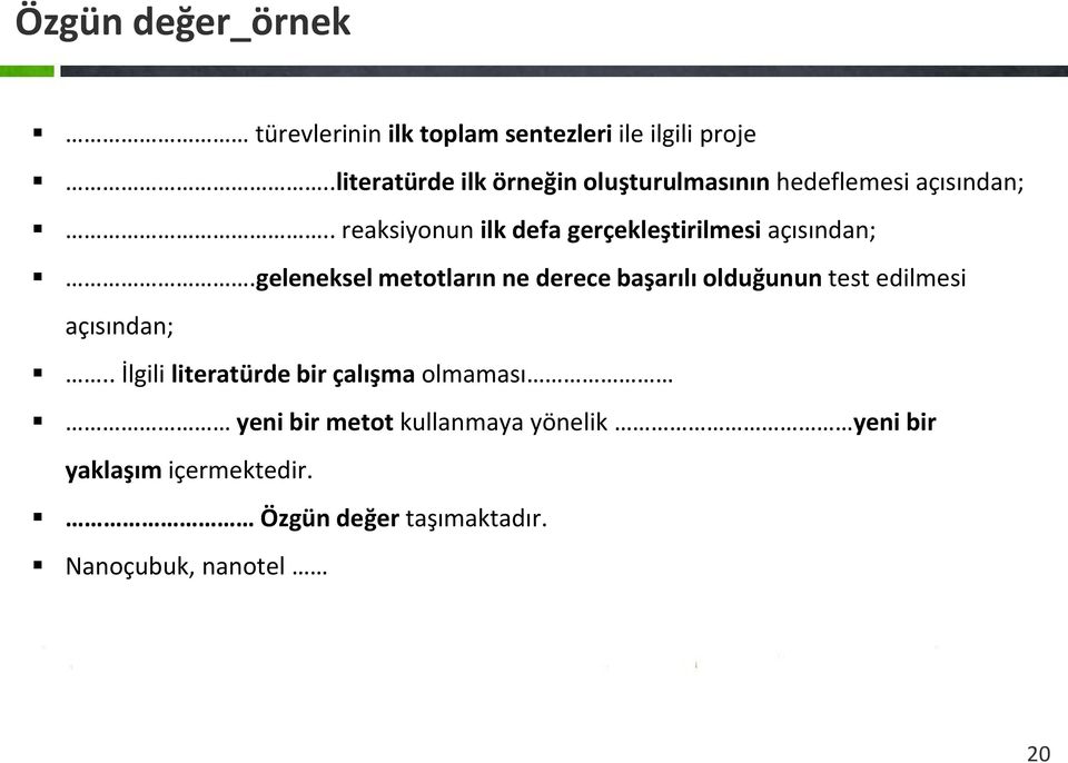 . reaksiyonun ilk defa gerçekleştirilmesi açısından;.