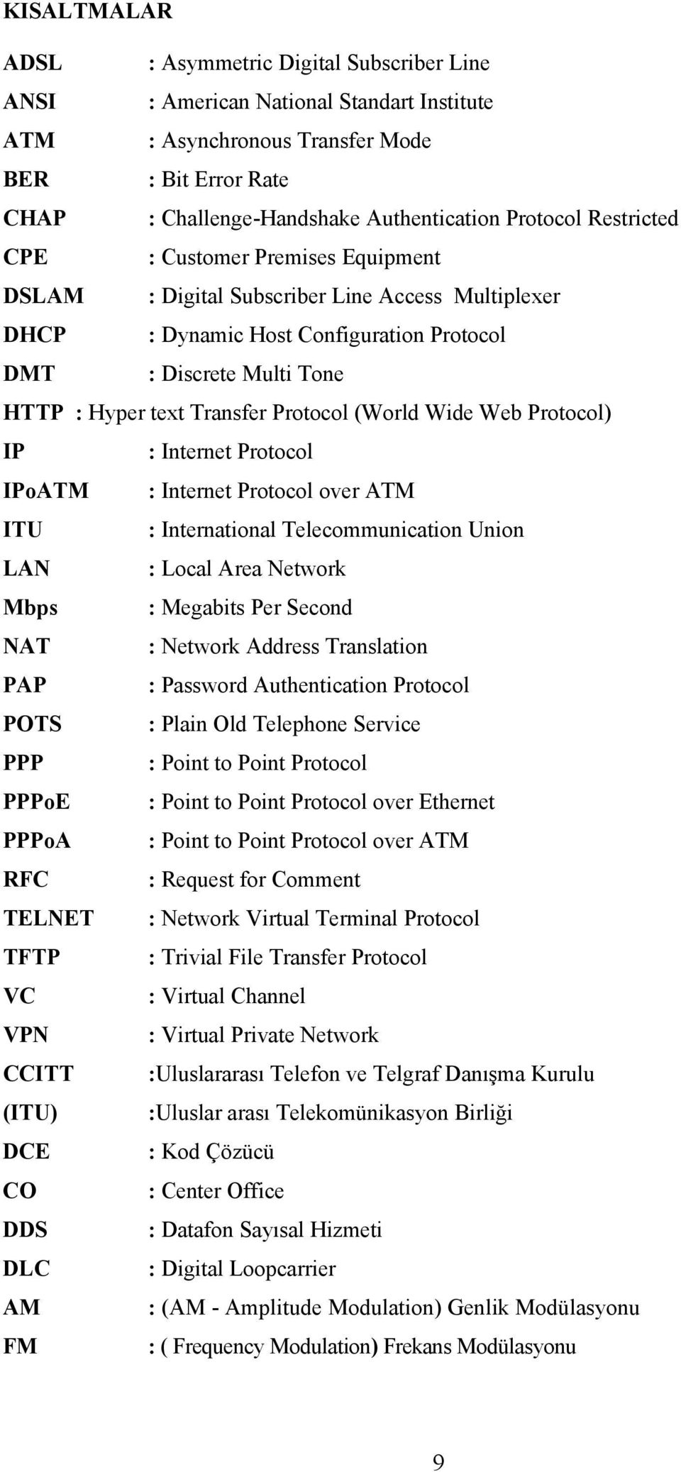 Transfer Protocol (World Wide Web Protocol) IP : Internet Protocol IPoATM : Internet Protocol over ATM ITU : International Telecommunication Union LAN : Local Area Network Mbps : Megabits Per Second