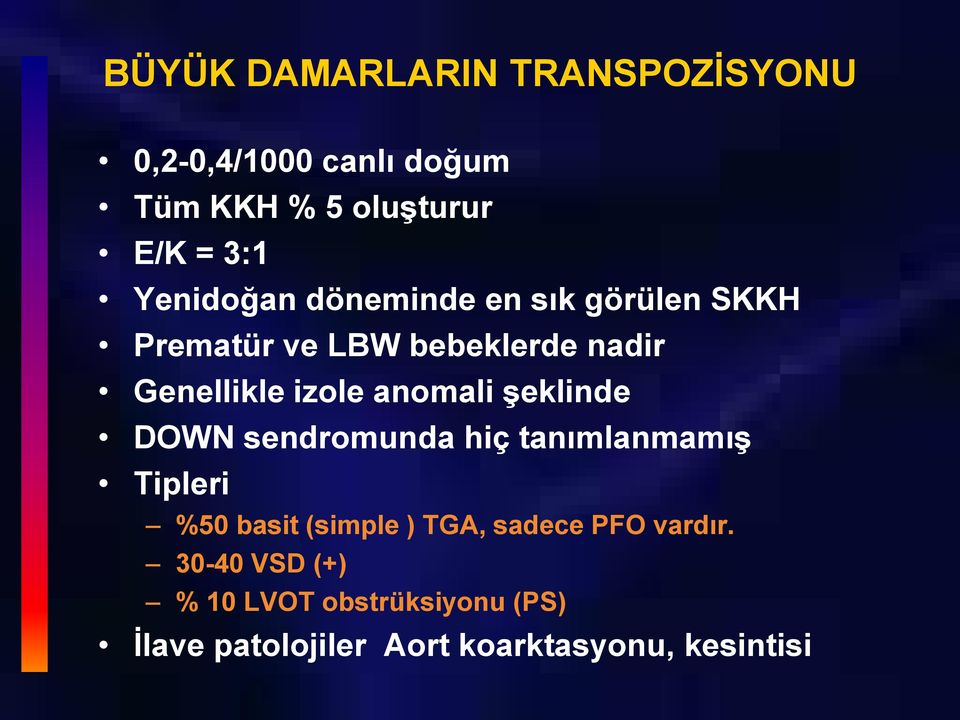 anomali şeklinde DOWN sendromunda hiç tanımlanmamış Tipleri %50 basit (simple ) TGA, sadece