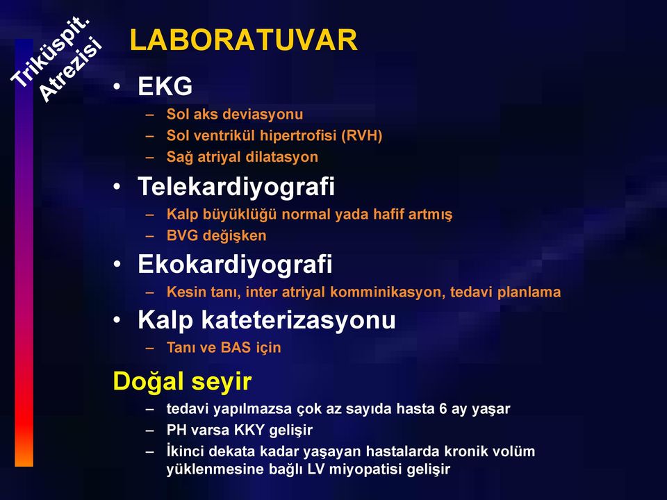 tedavi planlama Kalp kateterizasyonu Tanı ve BAS için Doğal seyir tedavi yapılmazsa çok az sayıda hasta 6 ay