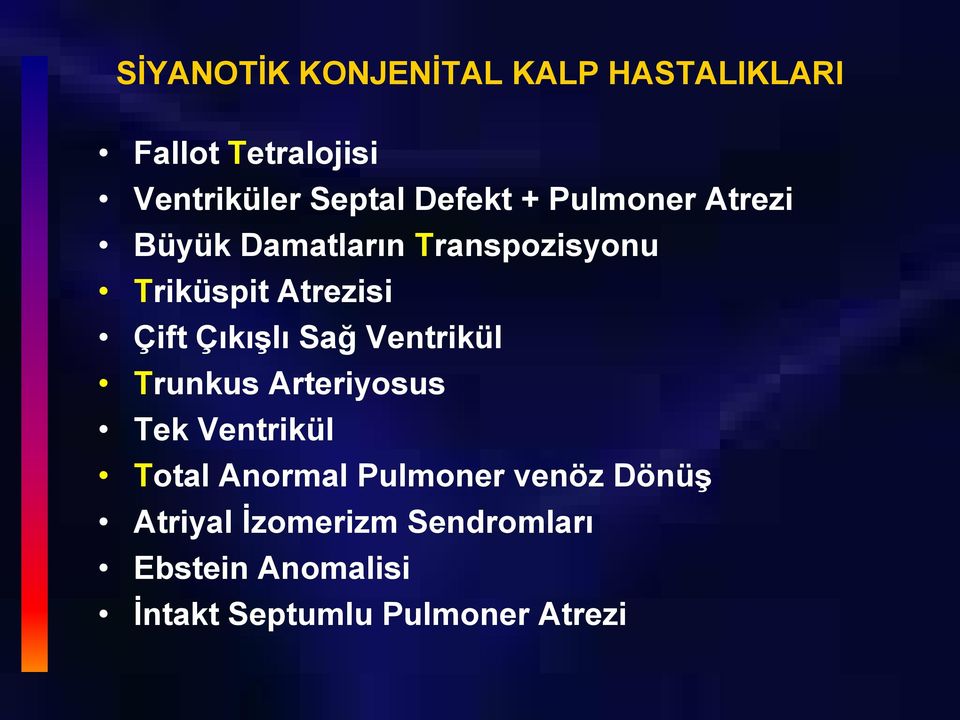 Çıkışlı Sağ Ventrikül Trunkus Arteriyosus Tek Ventrikül Total Anormal Pulmoner