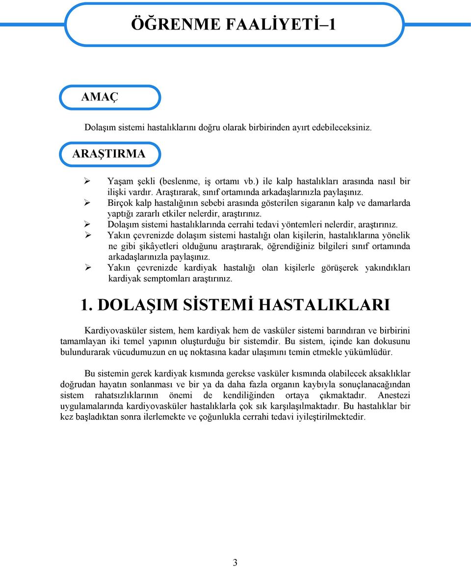 Birçok kalp hastalığının sebebi arasında gösterilen sigaranın kalp ve damarlarda yaptığı zararlı etkiler nelerdir, araştırınız.