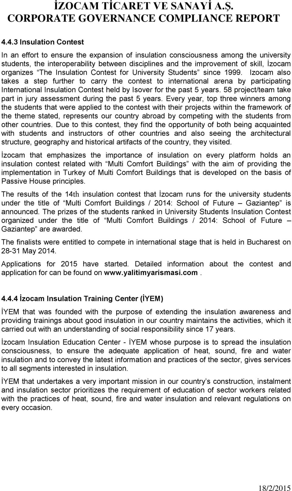 Izocam also takes a step further to carry the contest to international arena by participating International Insulation Contest held by Isover for the past 5 years.