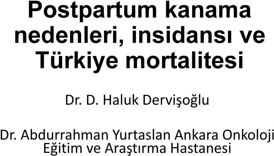 . D. Haluk Dervişoğlu Dr.