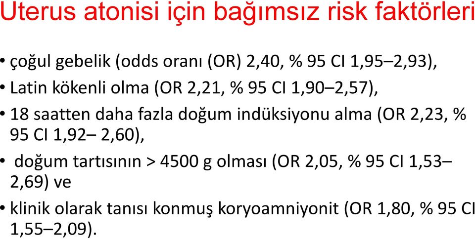 indüksiyonu alma (OR 2,23, % 95 CI 1,92 2,60), doğum tartısının > 4500 g olması (OR 2,05,