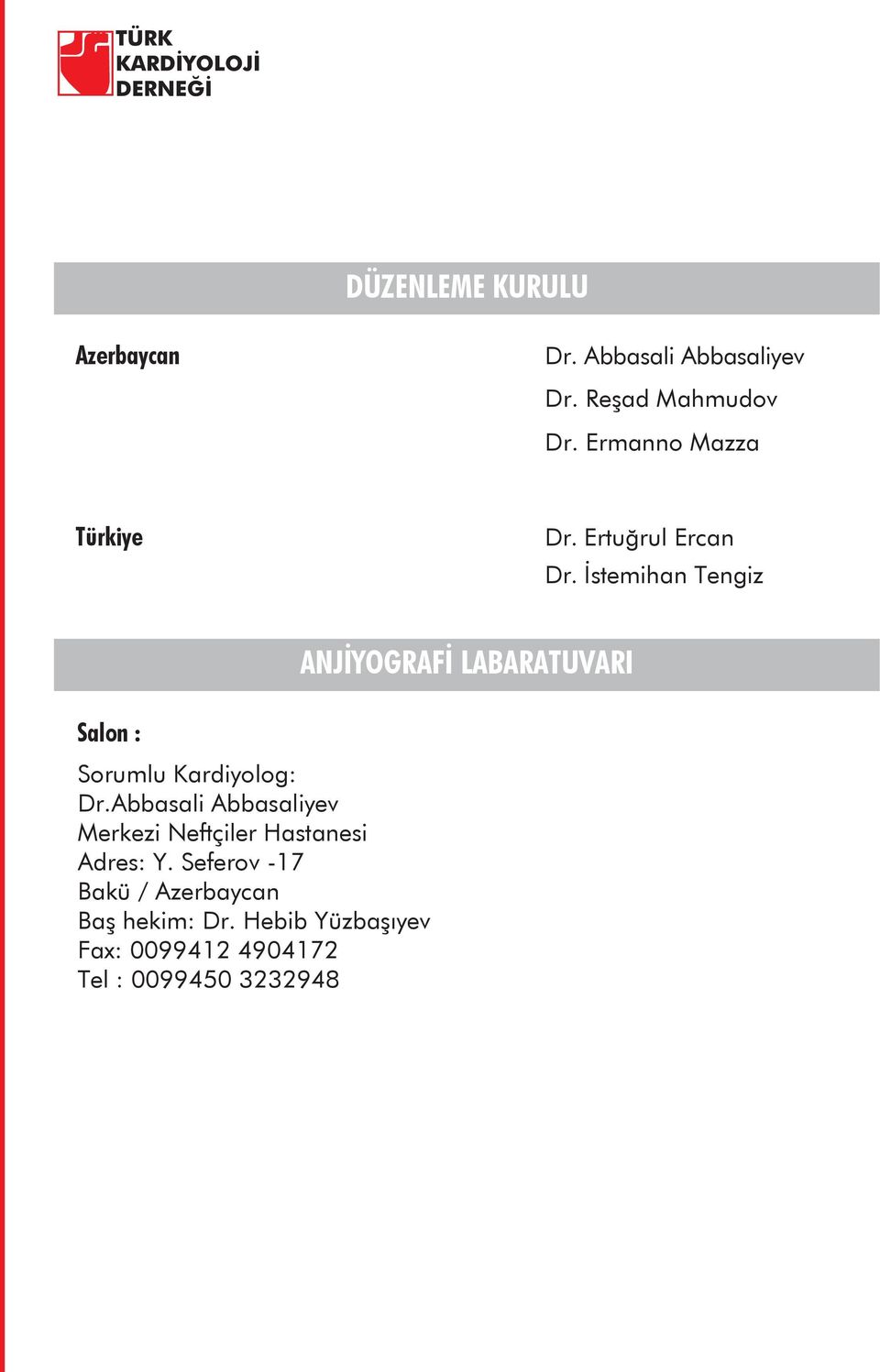 İstemihan Tengiz Salon : Sorumlu Kardiyolog: Dr.