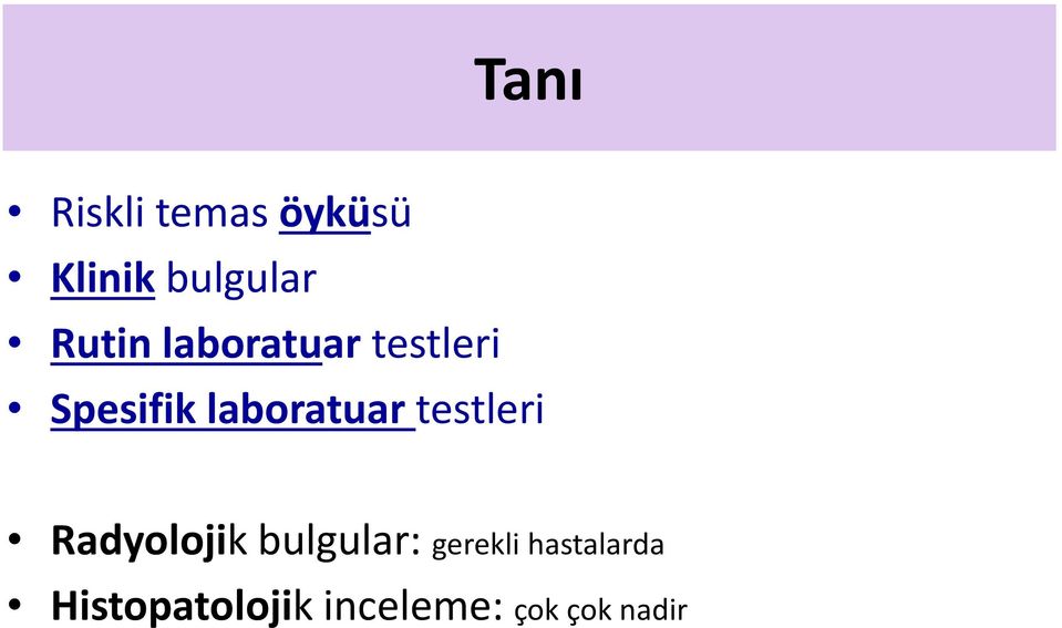 laboratuar testleri Radyolojik bulgular: