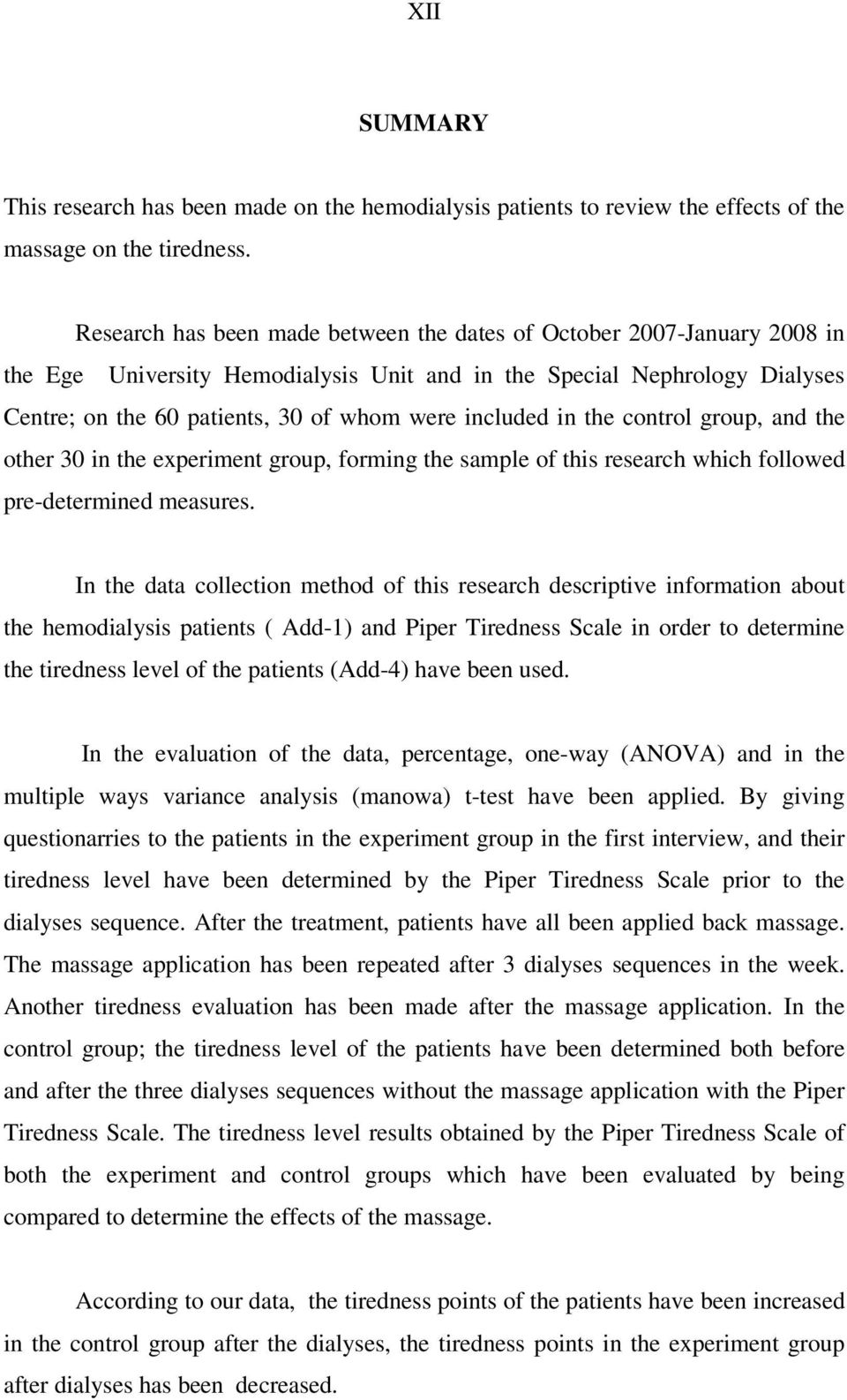 included in the control group, and the other 30 in the experiment group, forming the sample of this research which followed pre-determined measures.