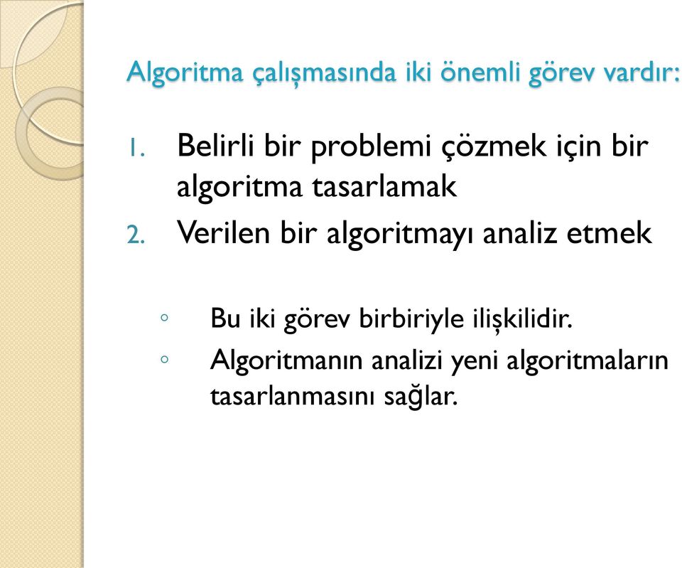 Verilen bir algoritmayı analiz etmek Bu iki görev birbiriyle