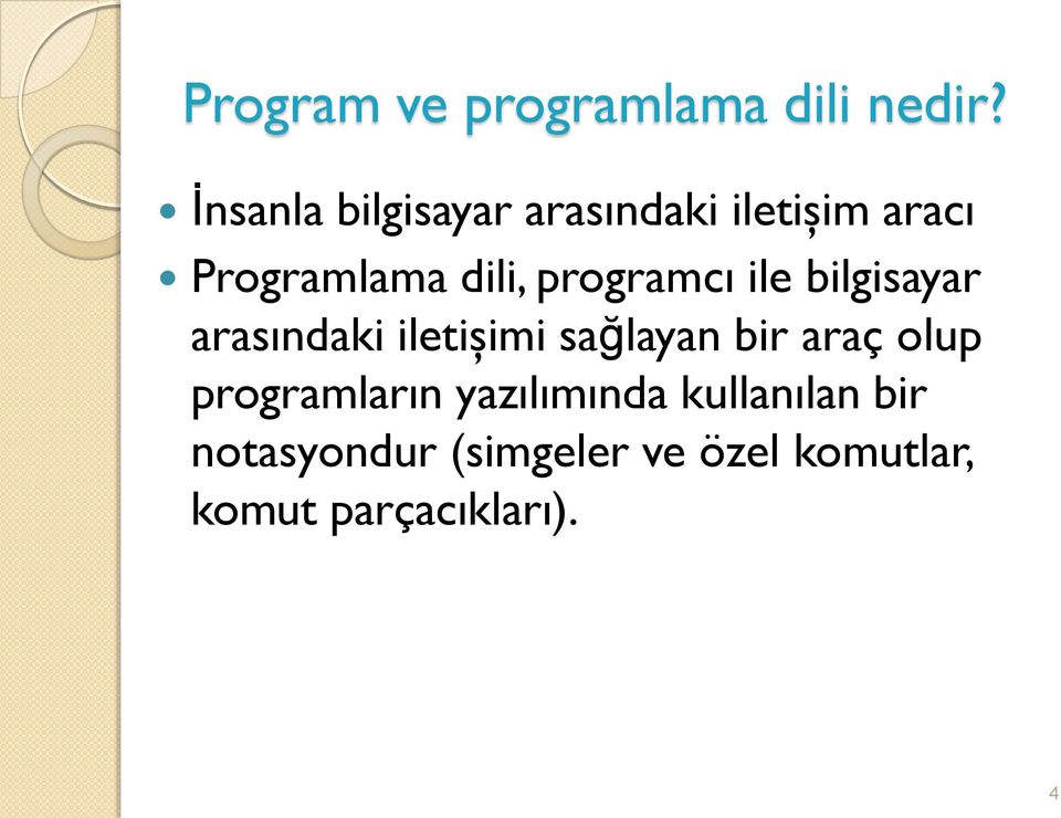 programcı ile bilgisayar arasındaki iletişimi sağlayan bir araç