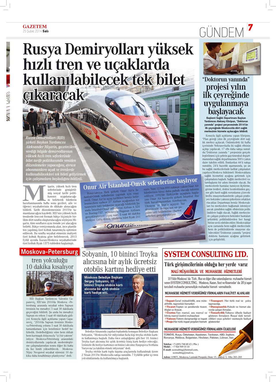 Rusya Demiryolları (RJD) şirketi Başkan Yardımcısı Aleksander Mişarin, gazetecilere verdiği bilgide demiryollarının yüksek hızlı tren seferlerinde bilet tarife politikasında yeniden düzenlemeler