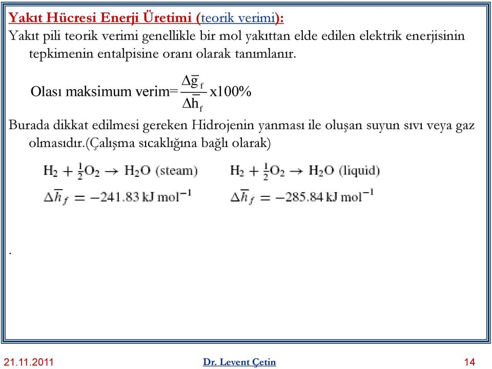 g f Olası maksimum verim= x100% h f Burada dikkat edilmesi gereken Hidrojenin yanması ile