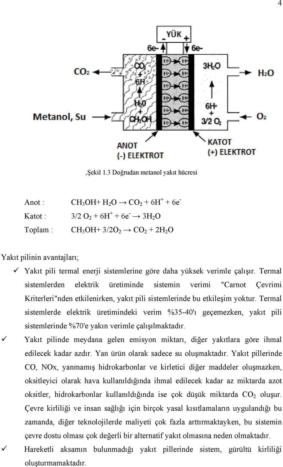 enerji sistemlerine göre daha yüksek verimle çalışır.