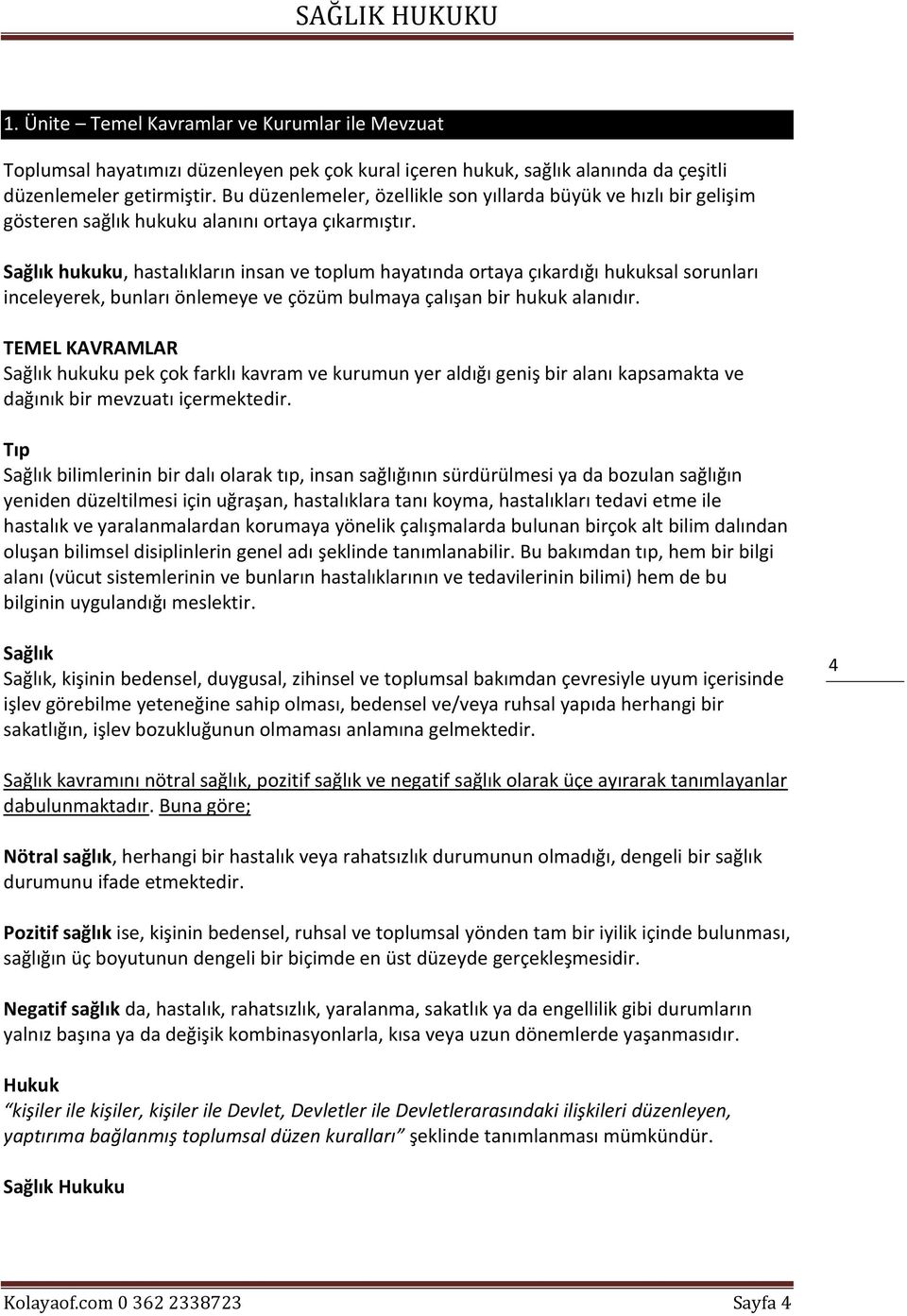 Sağlık hukuku, hastalıkların insan ve toplum hayatında ortaya çıkardığı hukuksal sorunları inceleyerek, bunları önlemeye ve çözüm bulmaya çalışan bir hukuk alanıdır.