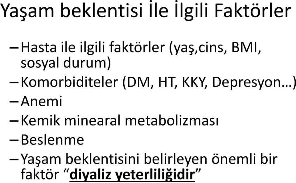 HT, KKY, Depresyon ) Anemi Kemik minearal metabolizması