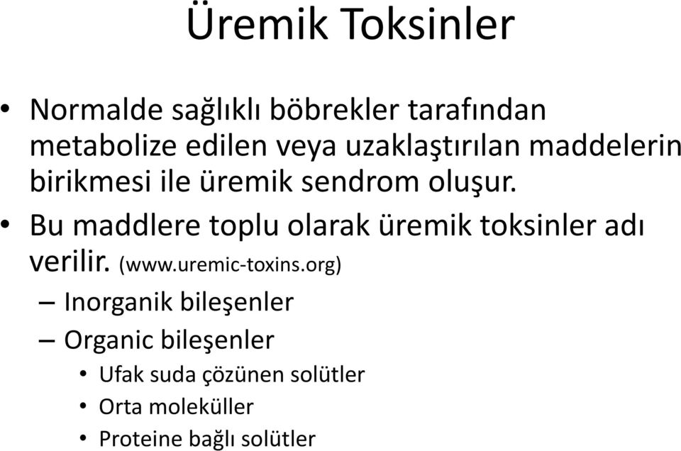 Bu maddlere toplu olarak üremik toksinler adı verilir. (www.uremic-toxins.