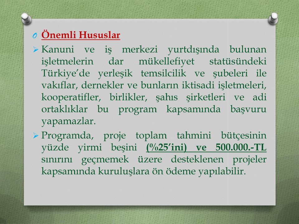 şirketleri ve adi ortaklıklar bu program kapsamında başvuru yapamazlar.