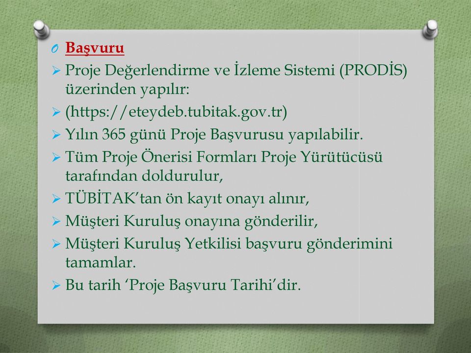 Tüm Proje Önerisi Formları Proje Yürütücüsü tarafından doldurulur, TÜBİTAK tan ön kayıt onayı