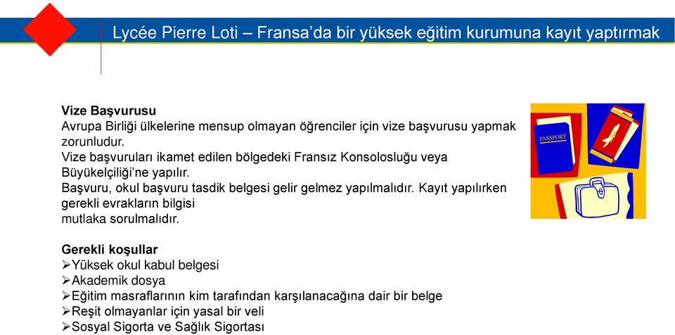 Başvuru, okul başvuru tasdik belgesi gelir gelmez yapılmalıdır. Kayıt yapılırken gerekli evrakların bilgisi mutlaka sorulmalıdır.