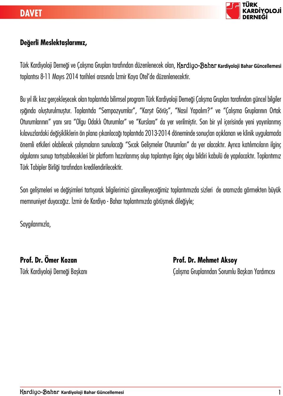 Toplantıda Sempozyumlar, Karşıt Görüş, Nasıl Yapalım? ve Çalışma Gruplarının Ortak Oturumlarının yanı sıra Olgu Odaklı Oturumlar ve Kurslara da yer verilmiştir.