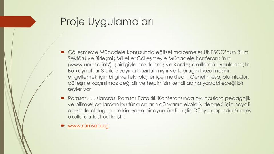 Bu kaynaklar 8 dilde yayına hazırlanmıştır ve toprağın bozulmasını engellemek için bilgi ve teknolojiler içermektedir.