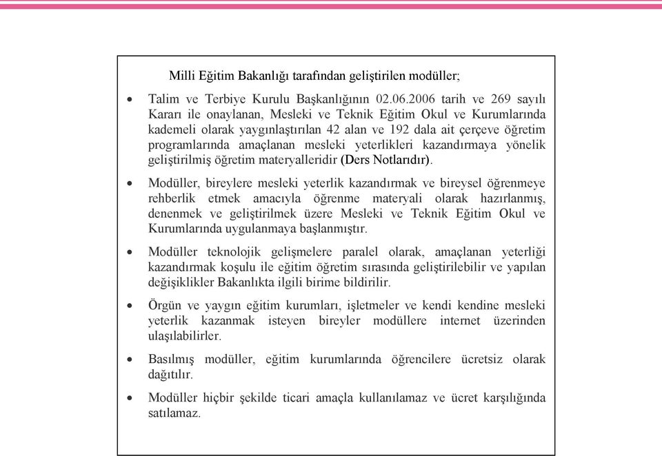 yeterlikleri kazandırmaya yönelik geliştirilmiş öğretim materyalleridir (Ders Notlarıdır).