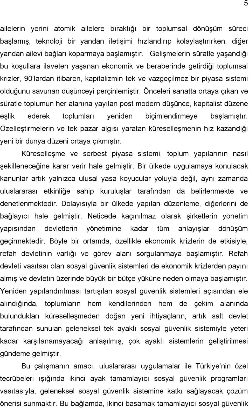 savunan düşünceyi perçinlemiştir.