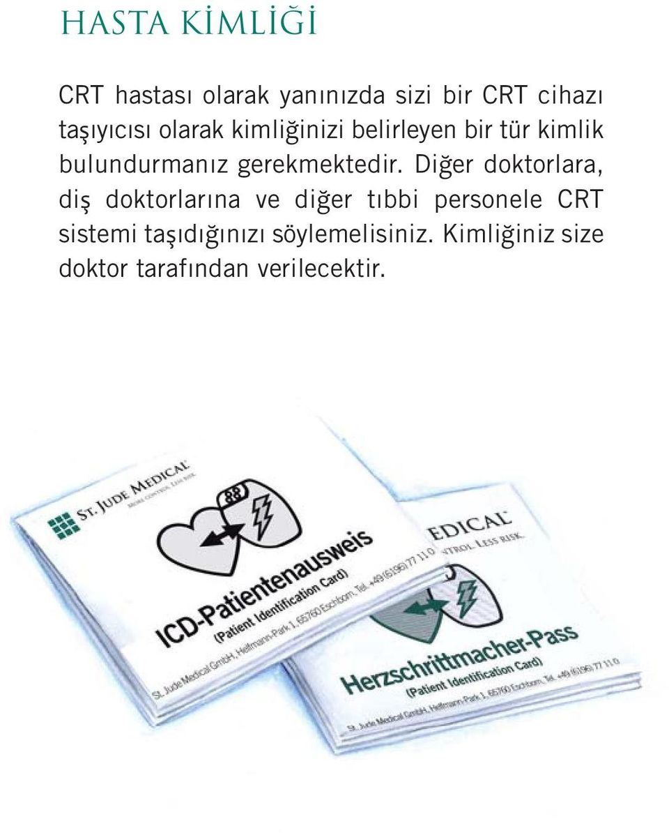 Diğer doktorlara, diş doktorlarına ve diğer tıbbi personele CRT sistemi