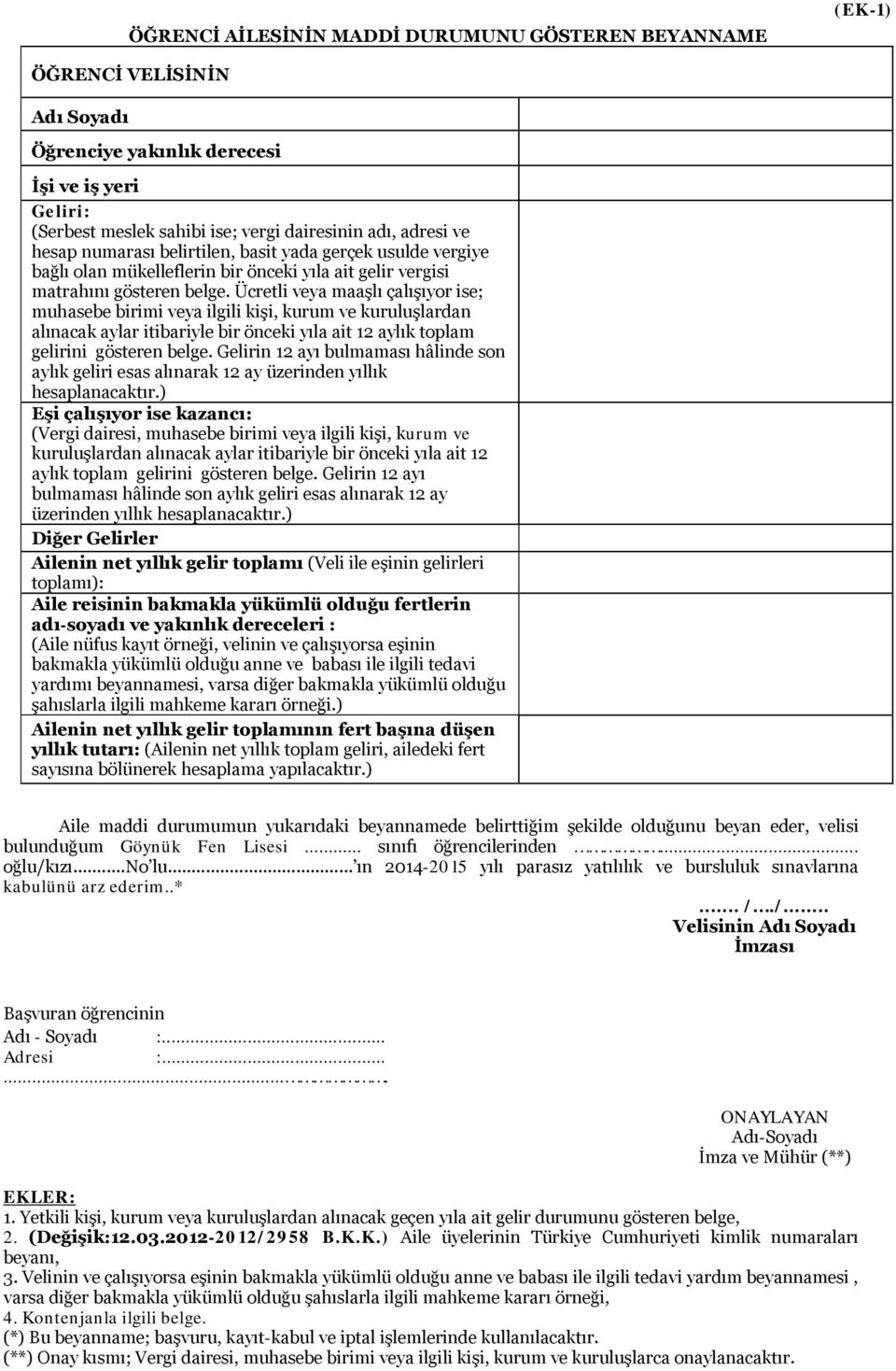 Ücretli veya maaşlı çalışıyor ise; muhasebe birimi veya ilgili kişi, kurum ve kuruluşlardan alınacak aylar itibariyle bir önceki yıla ait 12 aylık toplam gelirini gösteren belge.