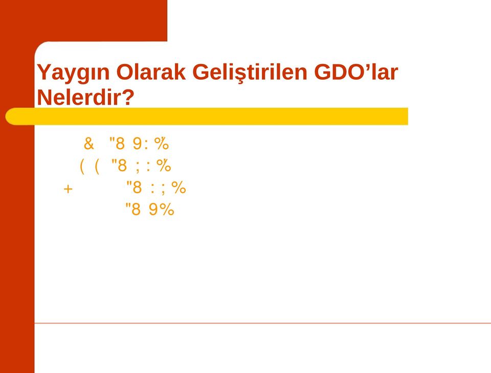 soya (%51), mısır (%31),