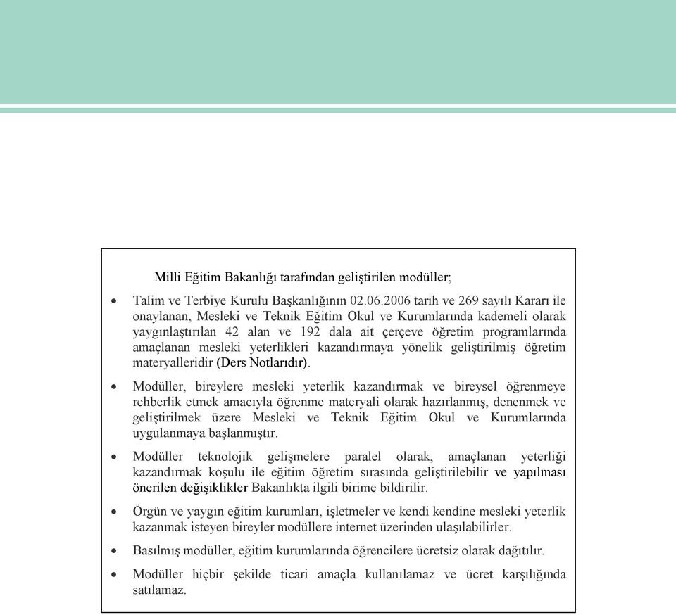 yeterlikleri kazandırmaya yönelik geliştirilmiş öğretim materyalleridir (Ders Notlarıdır).